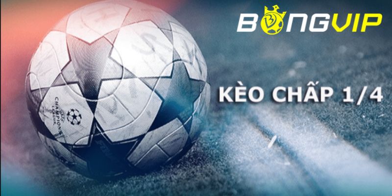 kèo chấp 1/4 kèo chấp 1/4