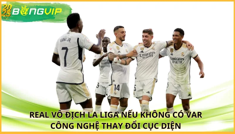 Real vô địch La Liga nếu không có VAR