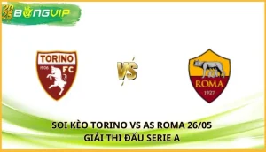 soi kèo Torino vs AS Roma